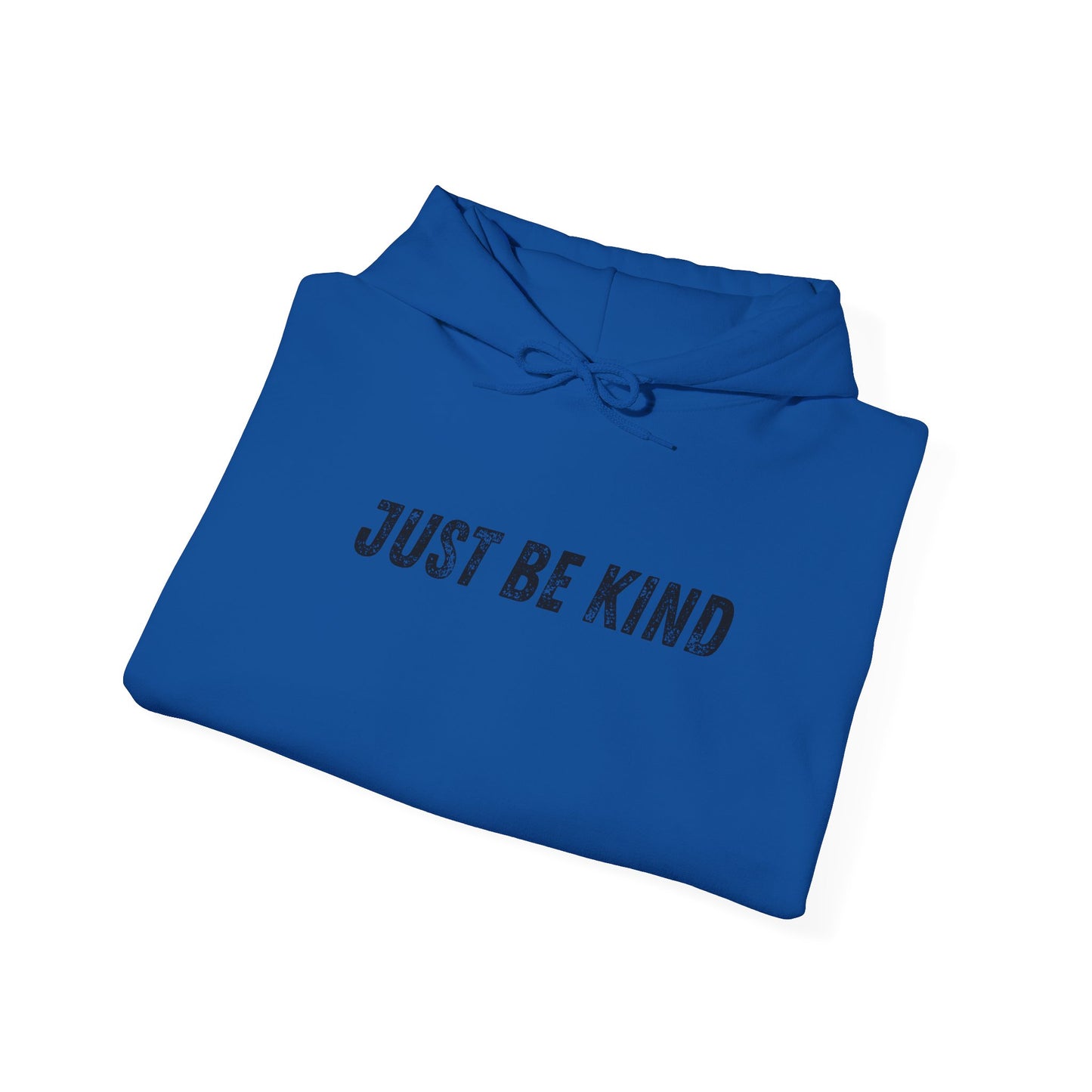 Just Be Kind Hoodie - Inspirational Unisex Sweatshirt, Cozy Gift for Friends, Motivational Apparel, Casual Wear, Thoughtful Present