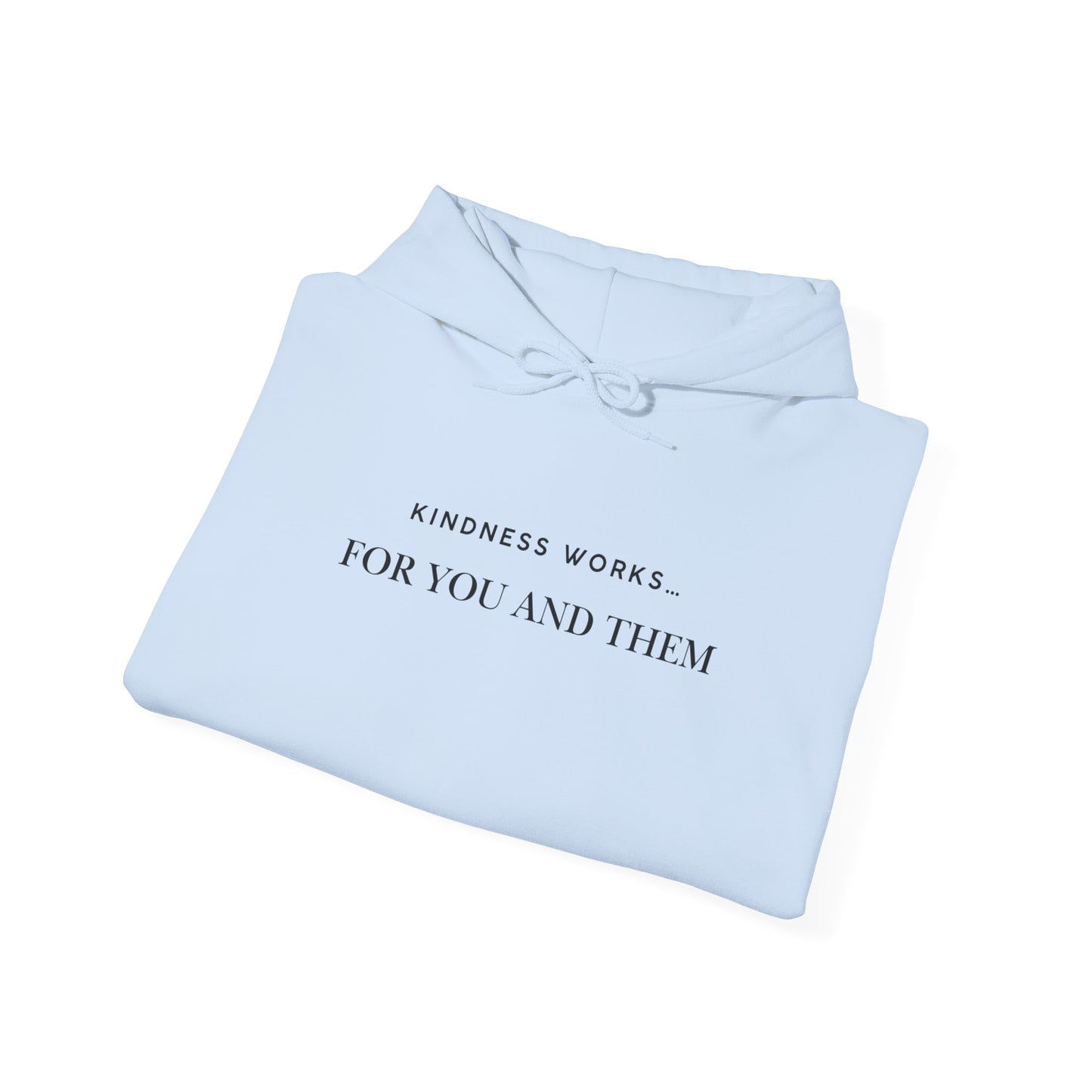 Kindness Works Unisex Hooded Sweatshirt, Cozy Gift for Friends, Positive Affirmation Hoodie, Casual Wear, Comfortable Layering