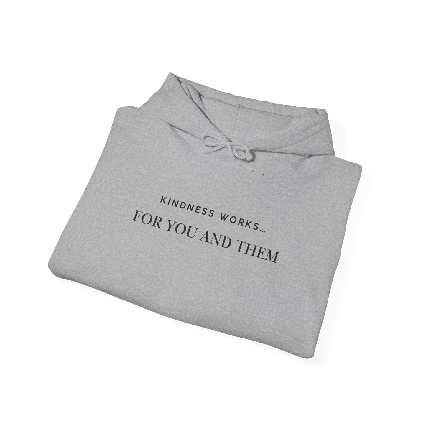 Kindness Works Unisex Hooded Sweatshirt, Cozy Gift for Friends, Positive Affirmation Hoodie, Casual Wear, Comfortable Layering