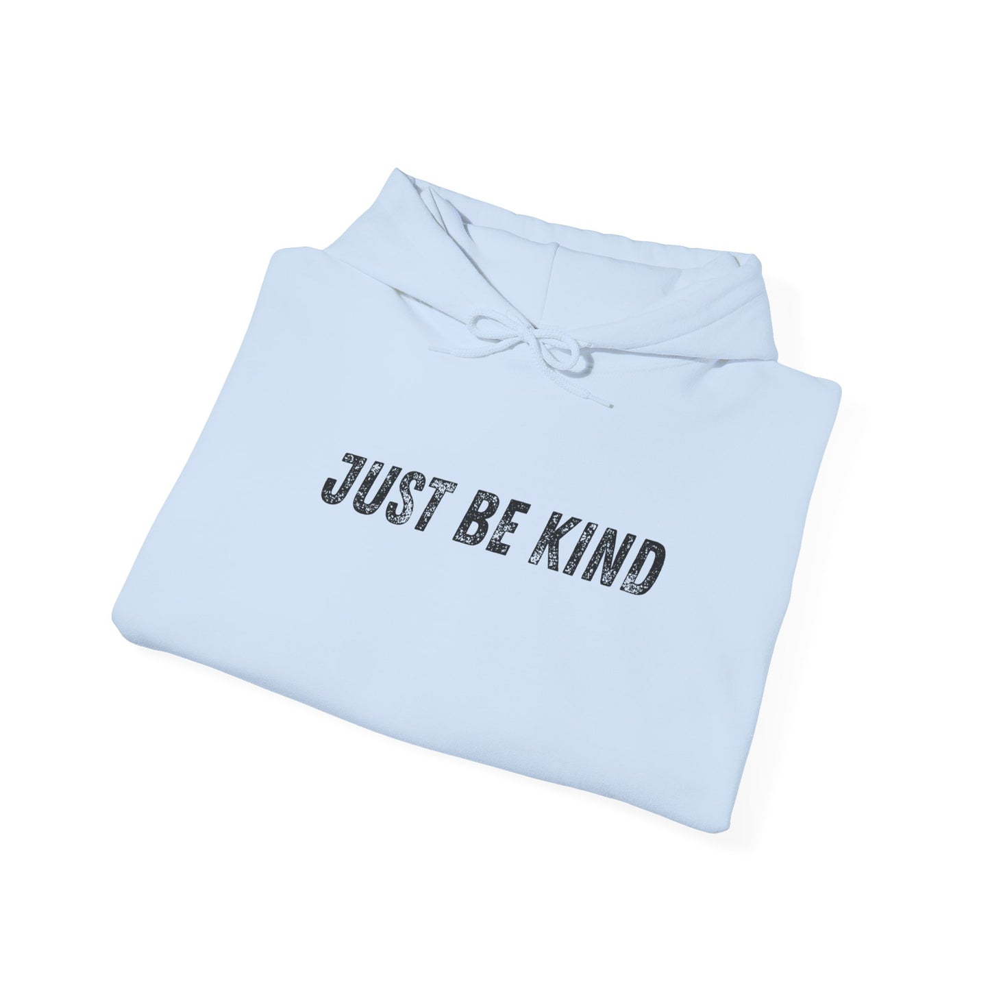 Just Be Kind Hoodie - Inspirational Unisex Sweatshirt, Cozy Gift for Friends, Motivational Apparel, Casual Wear, Thoughtful Present