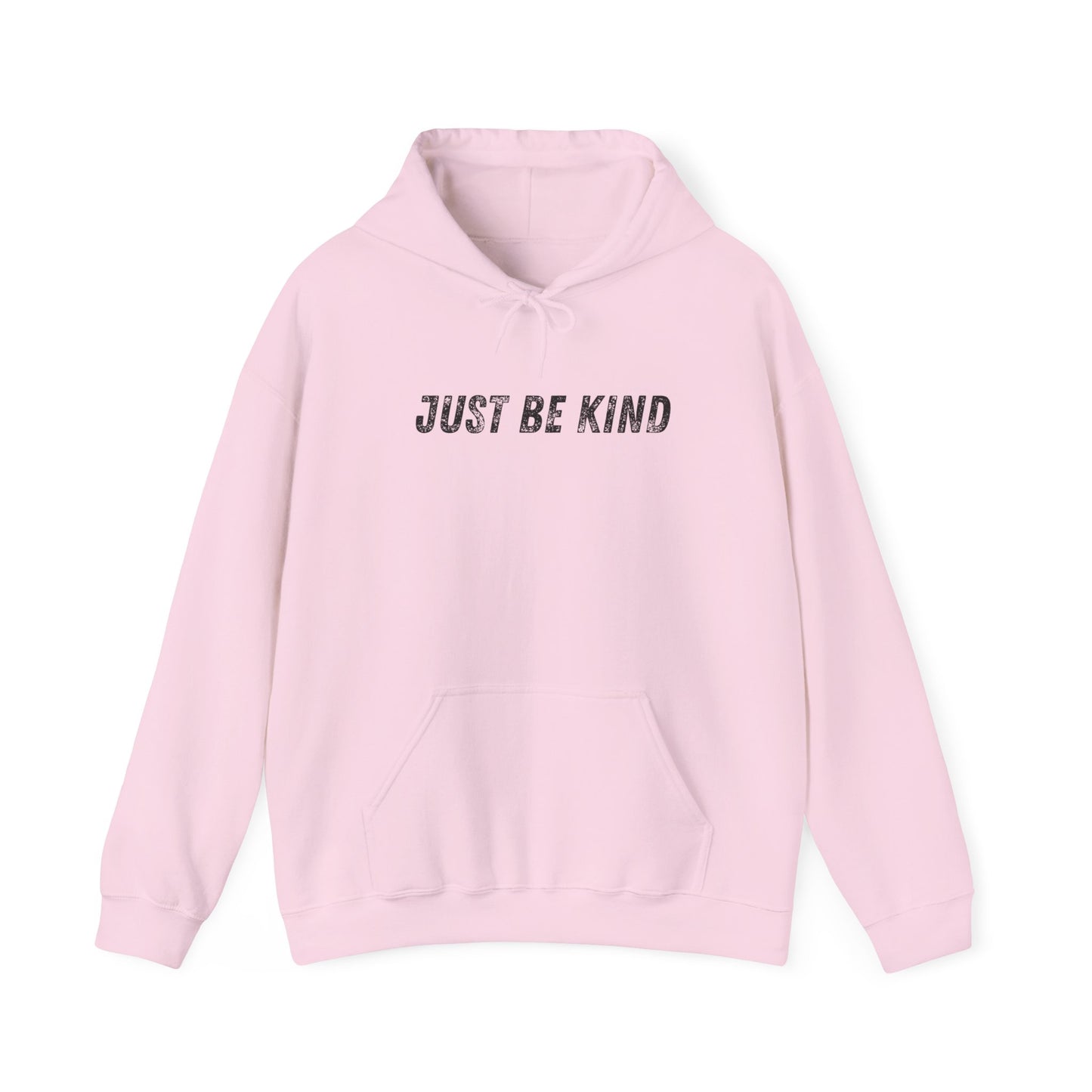 Just Be Kind Hoodie - Inspirational Unisex Sweatshirt, Cozy Gift for Friends, Motivational Apparel, Casual Wear, Thoughtful Present