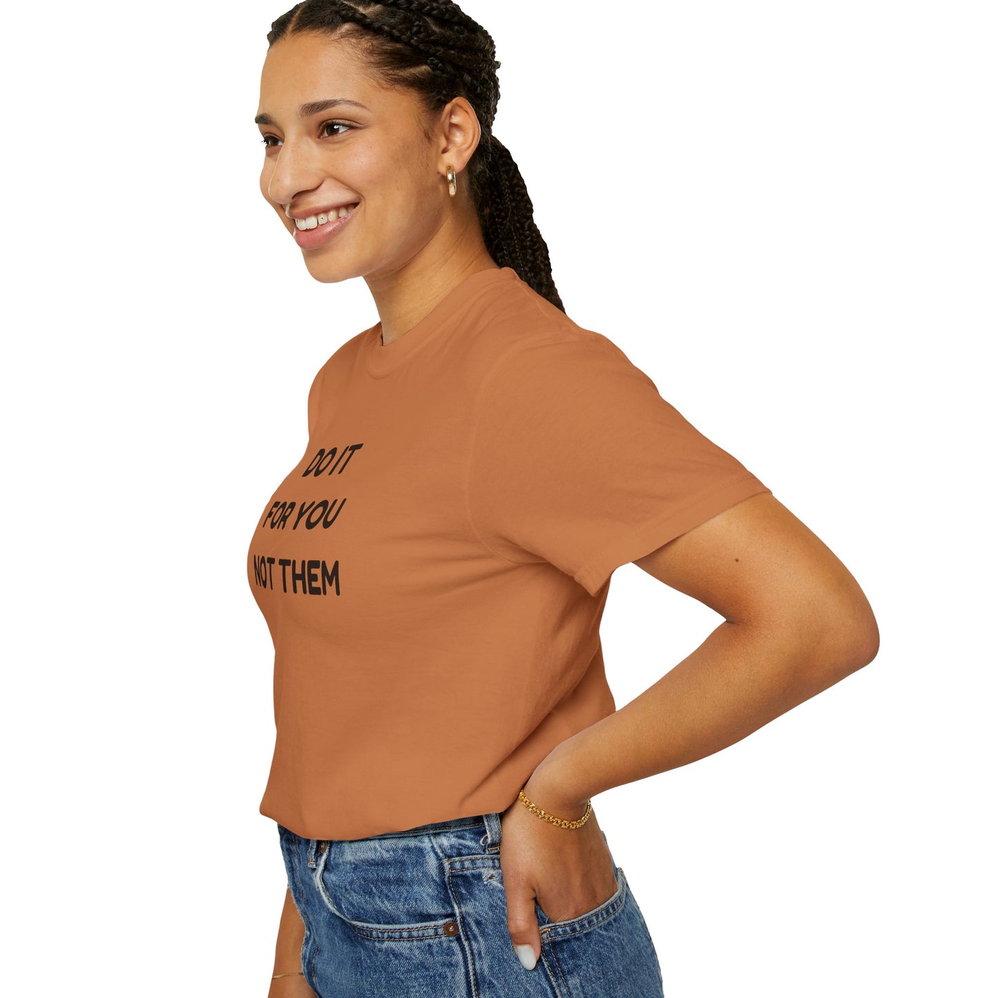 Do It for You Not Them T-Shirt, Motivational Tee, Unisex Garment Dyed Shirt, Gift for Friends, Self-Love Apparel
