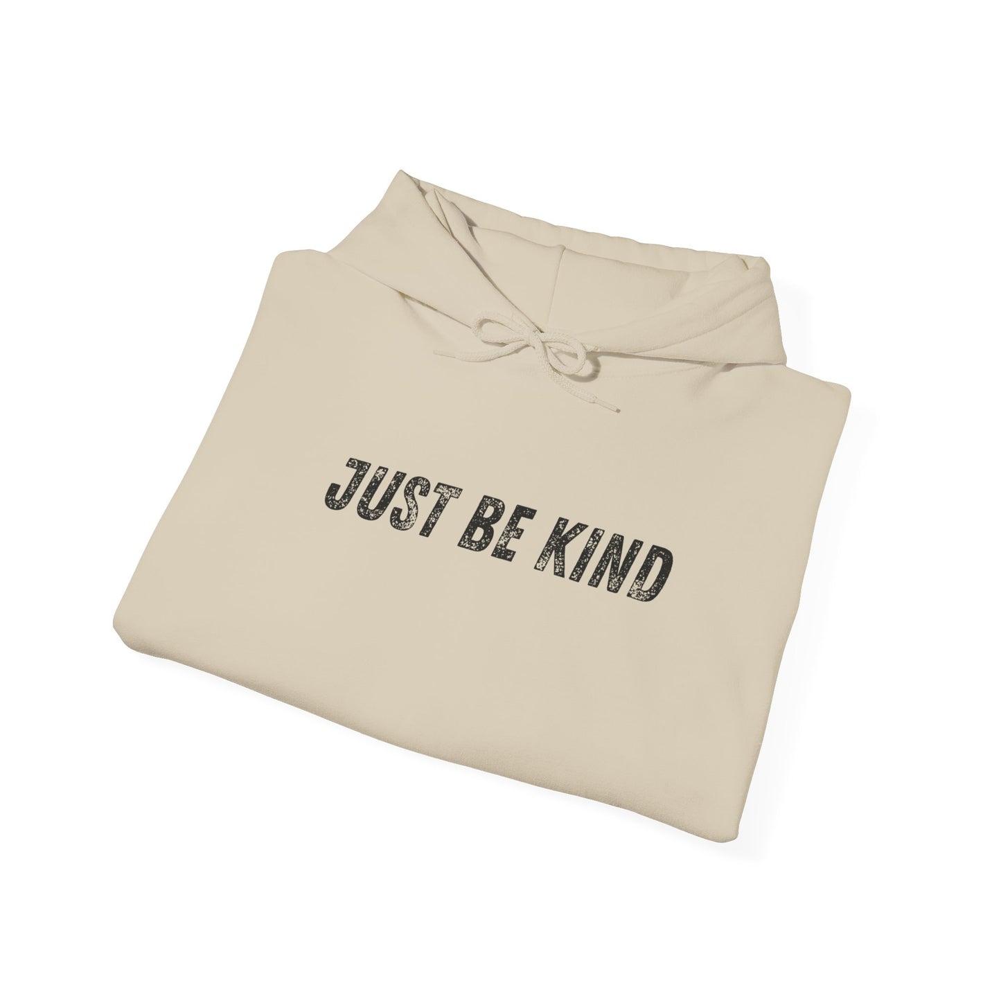 Just Be Kind Hoodie - Inspirational Unisex Sweatshirt, Cozy Gift for Friends, Motivational Apparel, Casual Wear, Thoughtful Present