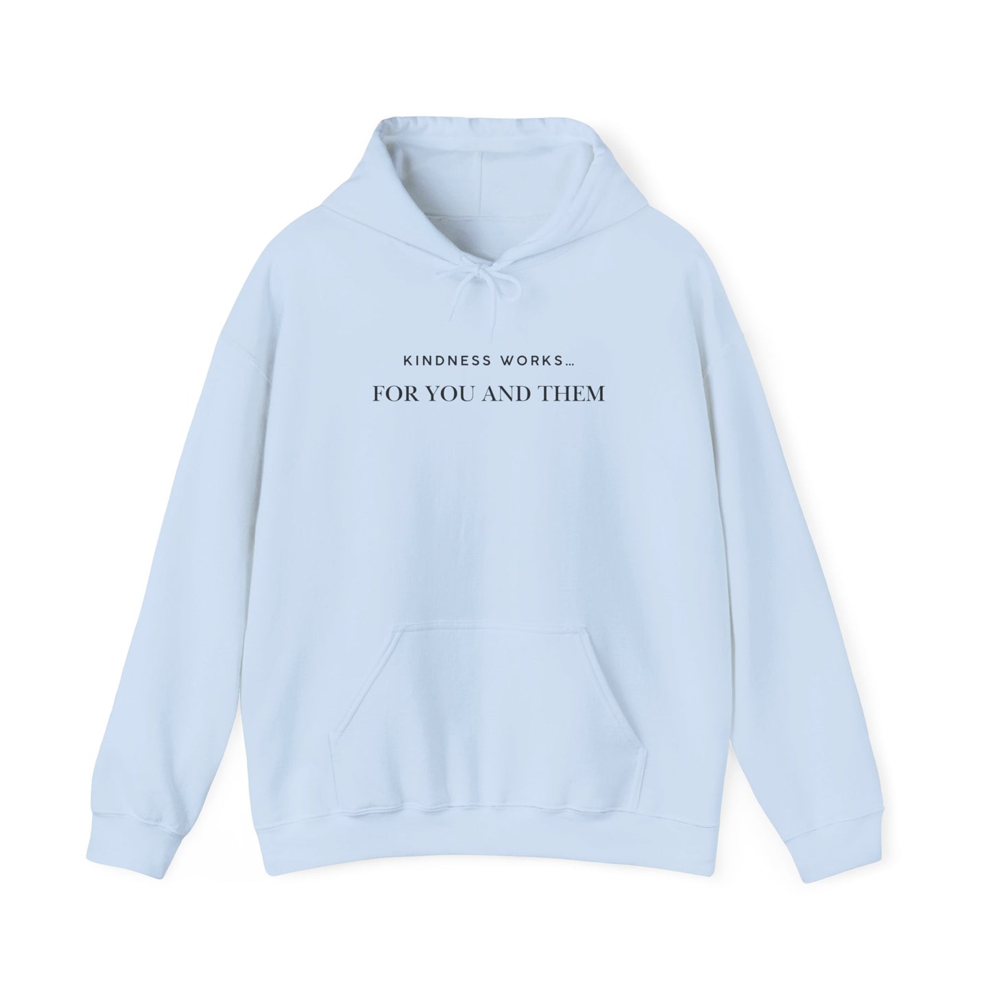 Kindness Works Unisex Hooded Sweatshirt, Cozy Gift for Friends, Positive Affirmation Hoodie, Casual Wear, Comfortable Layering