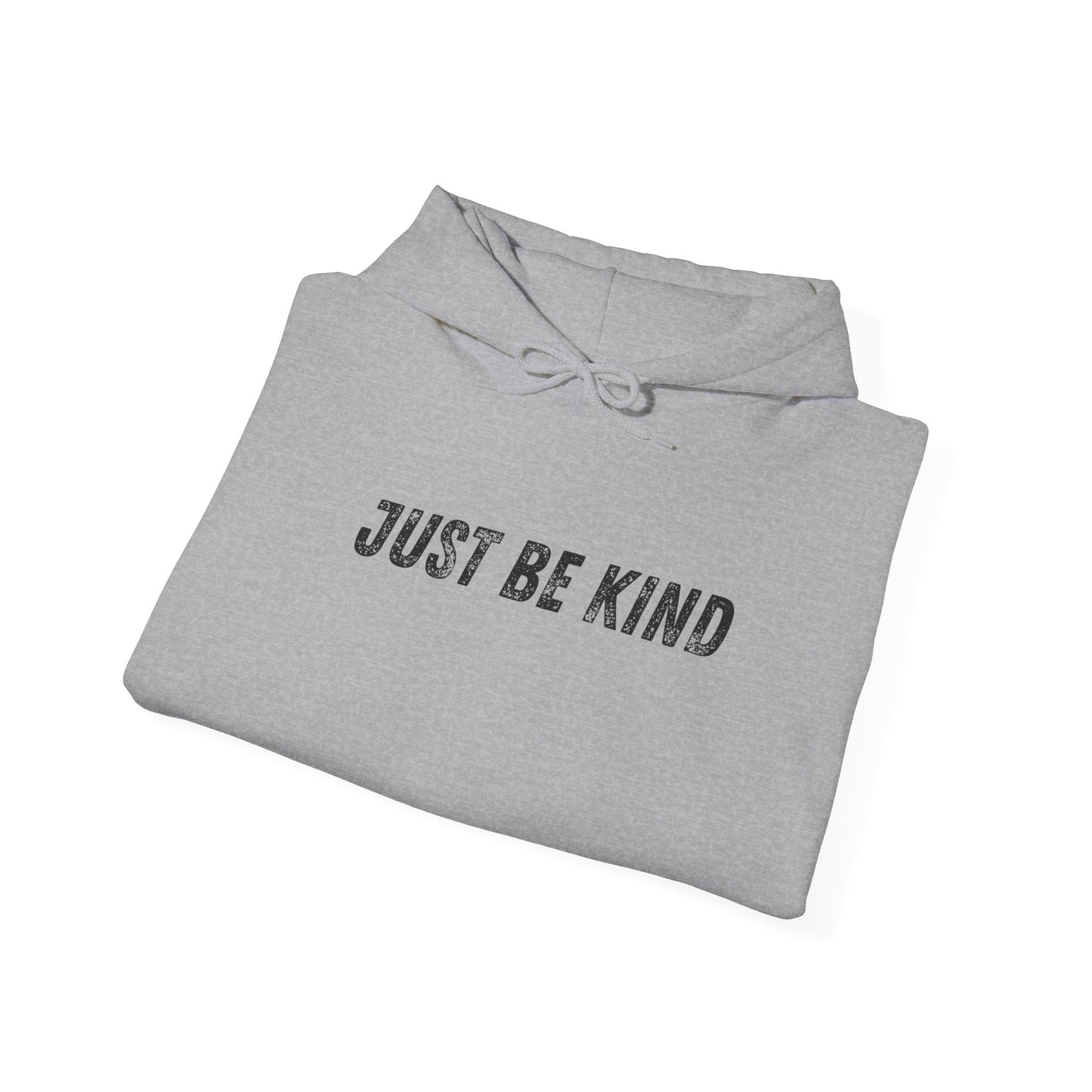 Just Be Kind Hoodie - Inspirational Unisex Sweatshirt, Cozy Gift for Friends, Motivational Apparel, Casual Wear, Thoughtful Present