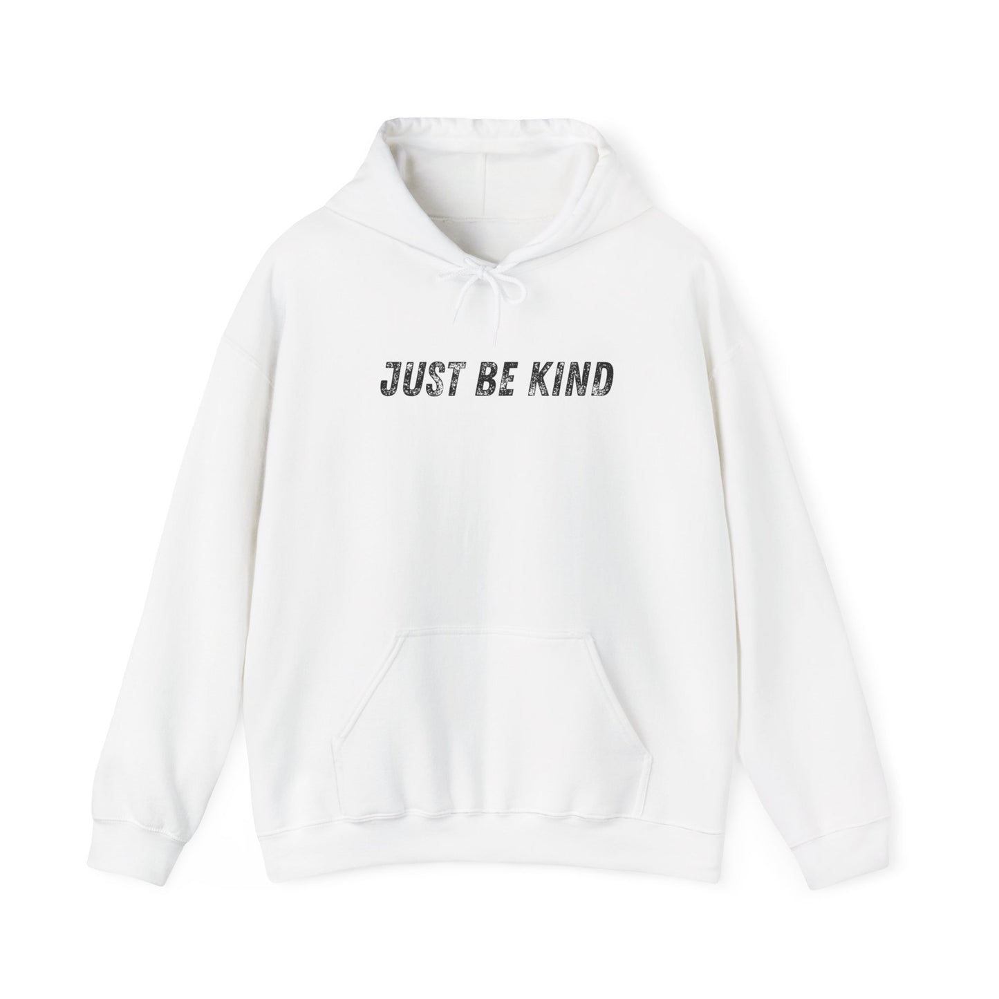 Just Be Kind Hoodie - Inspirational Unisex Sweatshirt, Cozy Gift for Friends, Motivational Apparel, Casual Wear, Thoughtful Present