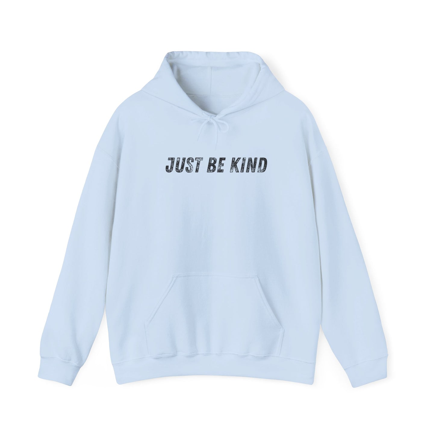 Just Be Kind Hoodie - Inspirational Unisex Sweatshirt, Cozy Gift for Friends, Motivational Apparel, Casual Wear, Thoughtful Present