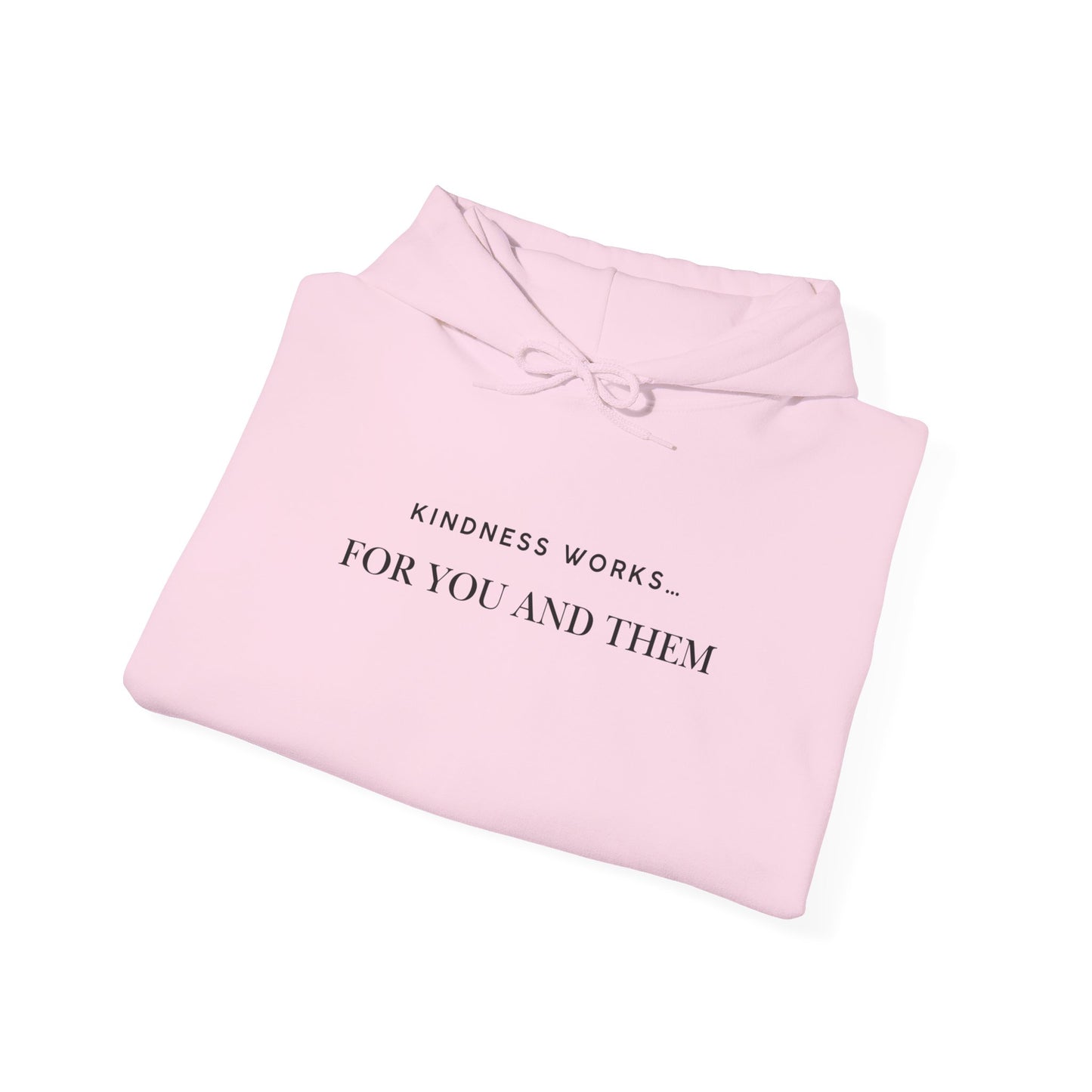 Kindness Works Unisex Hooded Sweatshirt, Cozy Gift for Friends, Positive Affirmation Hoodie, Casual Wear, Comfortable Layering