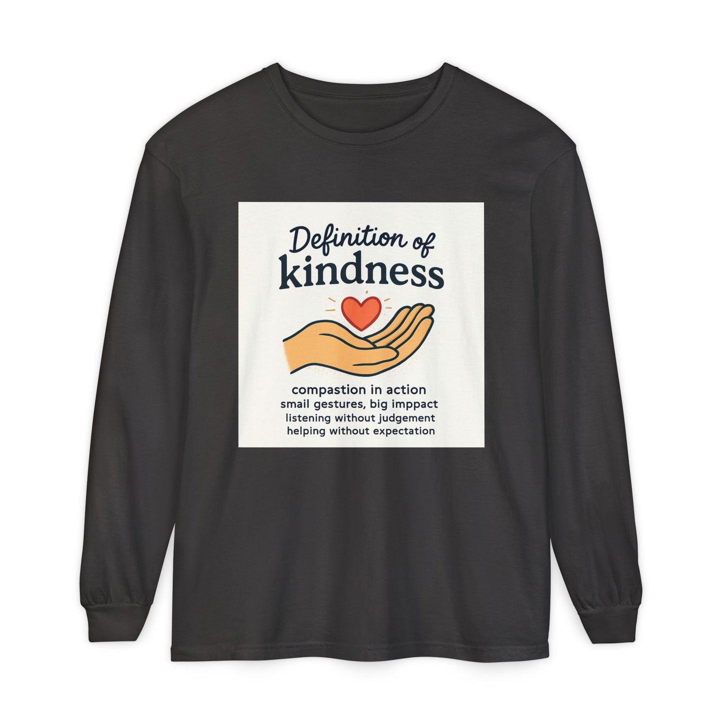Compassionate Kindness Long Sleeve Tee, Unisex Tee, Gift for Friends, Inspirational Shirt, Kindness Definition Tee, Mindfulness Apparel