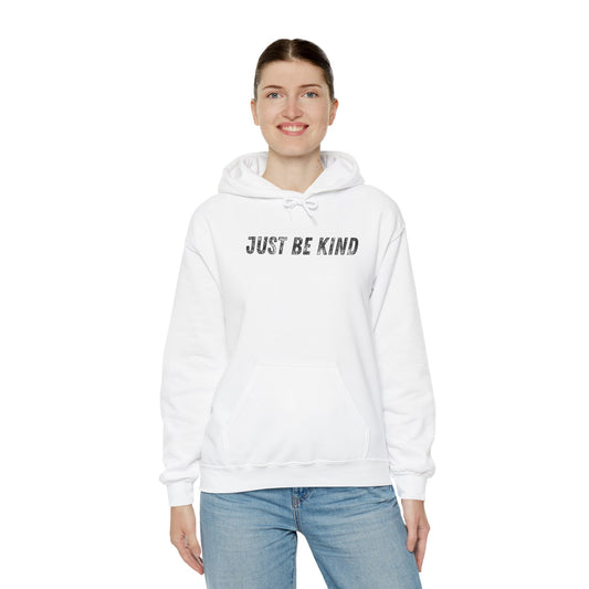 Just Be Kind Hoodie - Inspirational Unisex Sweatshirt, Cozy Gift for Friends, Motivational Apparel, Casual Wear, Thoughtful Present