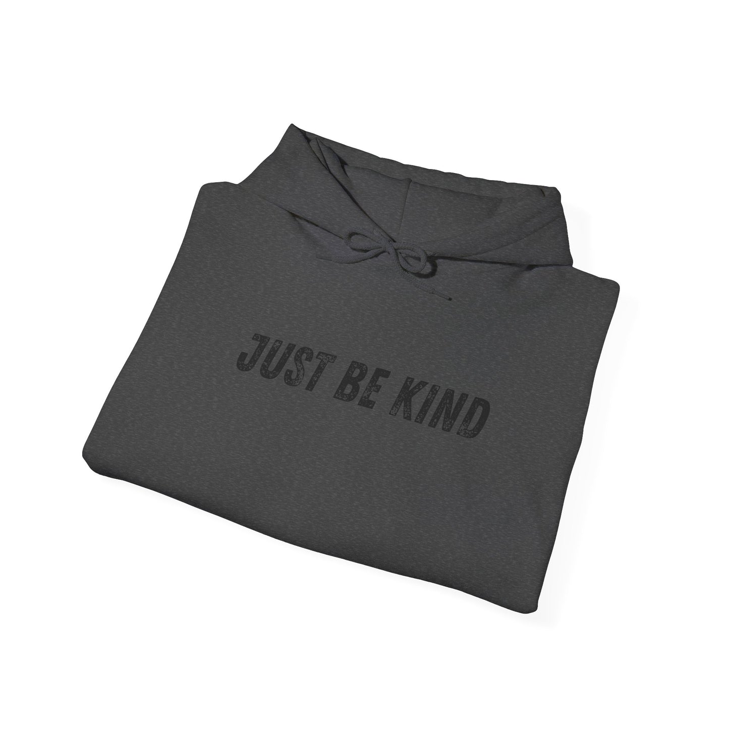 Just Be Kind Hoodie - Inspirational Unisex Sweatshirt, Cozy Gift for Friends, Motivational Apparel, Casual Wear, Thoughtful Present