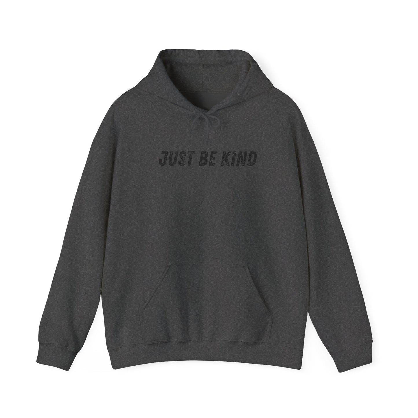 Just Be Kind Hoodie - Inspirational Unisex Sweatshirt, Cozy Gift for Friends, Motivational Apparel, Casual Wear, Thoughtful Present