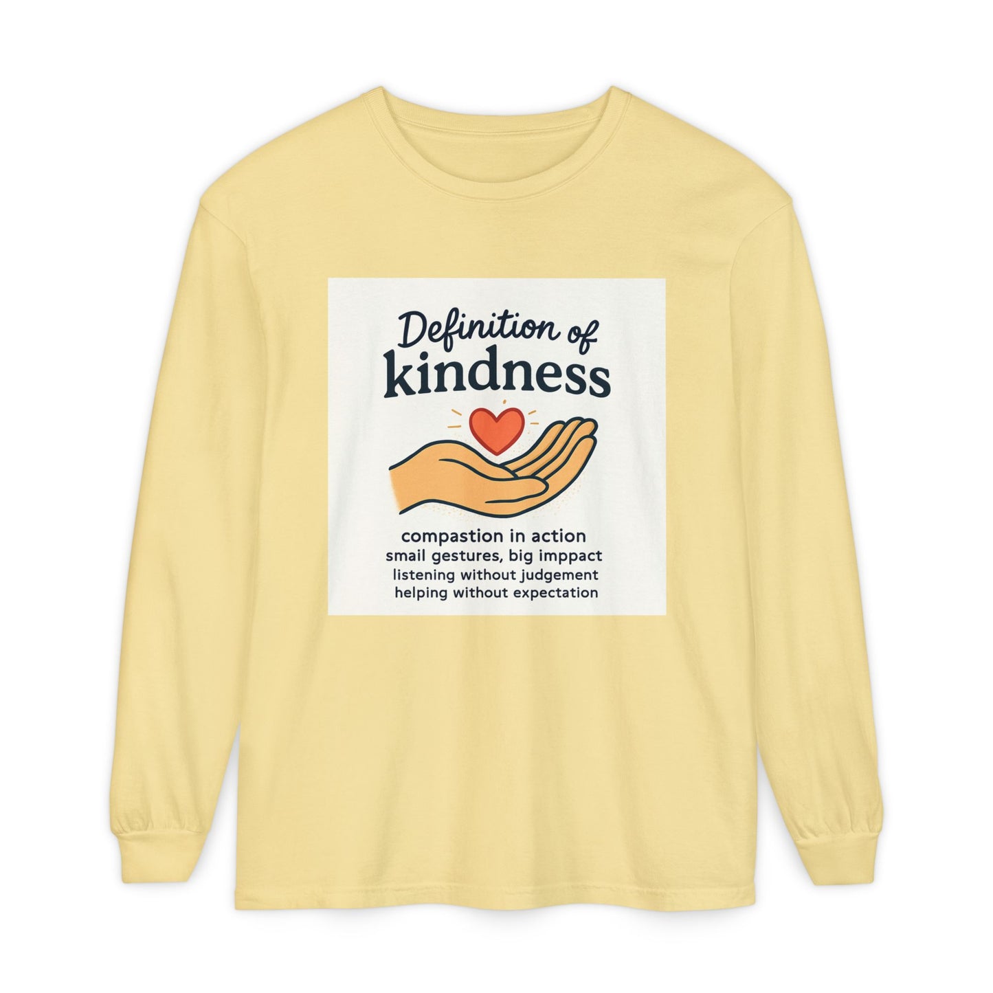 Compassionate Kindness Long Sleeve Tee, Unisex Tee, Gift for Friends, Inspirational Shirt, Kindness Definition Tee, Mindfulness Apparel